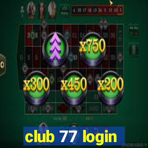 club 77 login